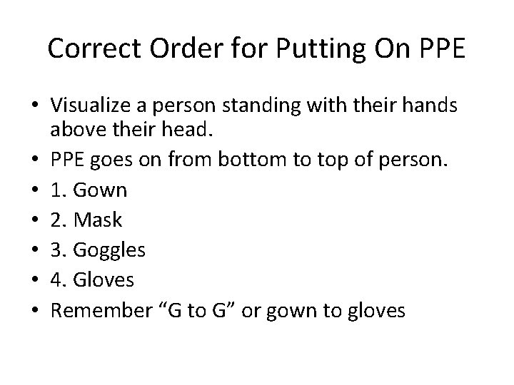 Correct Order for Putting On PPE • Visualize a person standing with their hands