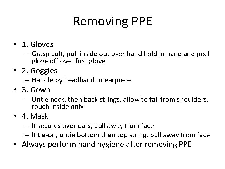 Removing PPE • 1. Gloves – Grasp cuff, pull inside out over hand hold