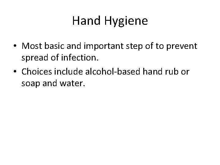 Hand Hygiene • Most basic and important step of to prevent spread of infection.