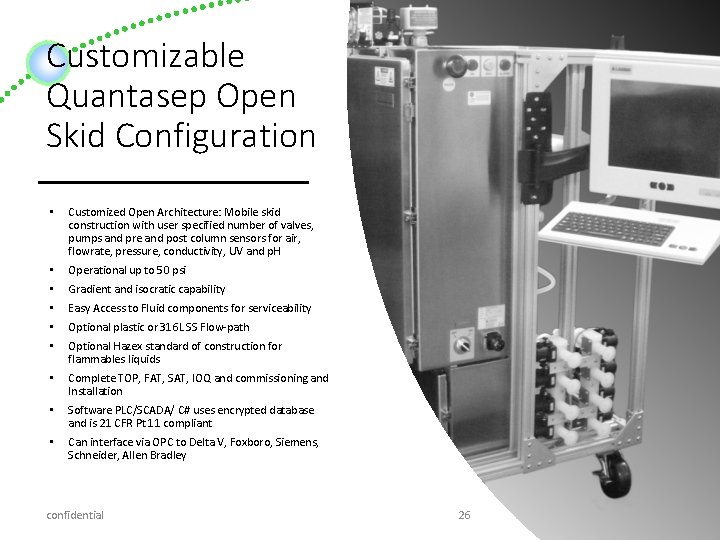 Customizable Quantasep Open Skid Configuration • Customized Open Architecture: Mobile skid construction with user