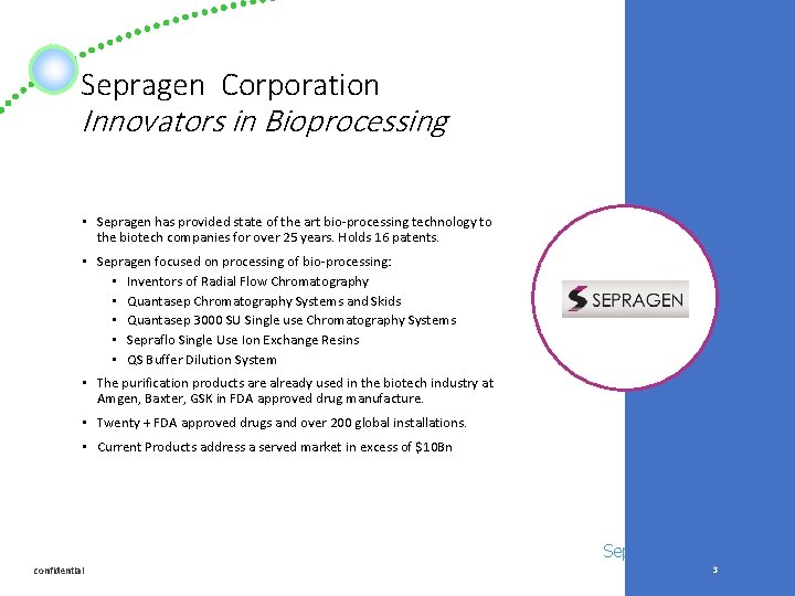 Sepragen Corporation Innovators in Bioprocessing • Sepragen has provided state of the art bio-processing