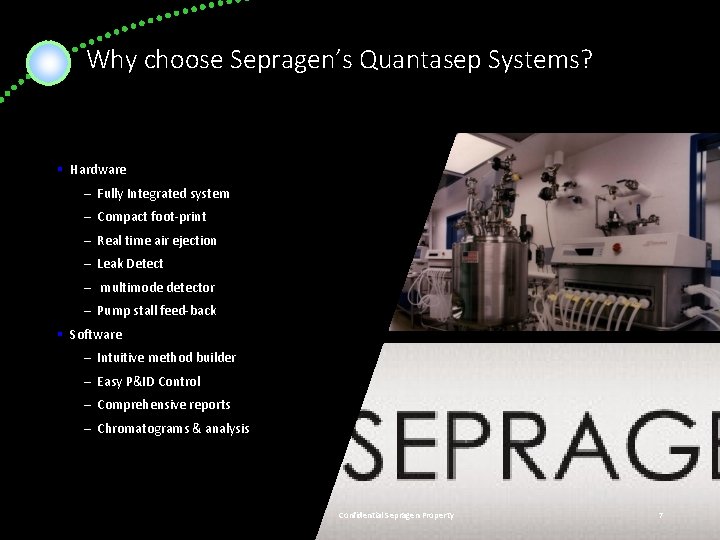 Why choose Sepragen’s Quantasep Systems? Flexibility, Ease and Innovative Compact c. GMP Design §