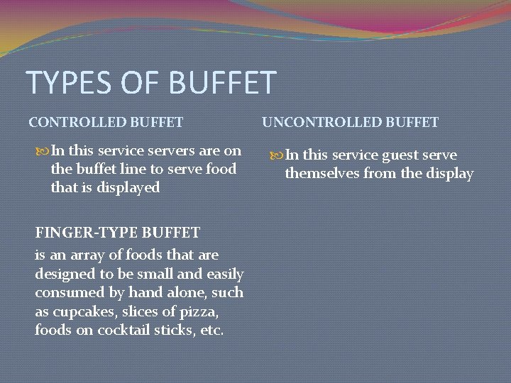 TYPES OF BUFFET CONTROLLED BUFFET In this service servers are on the buffet line