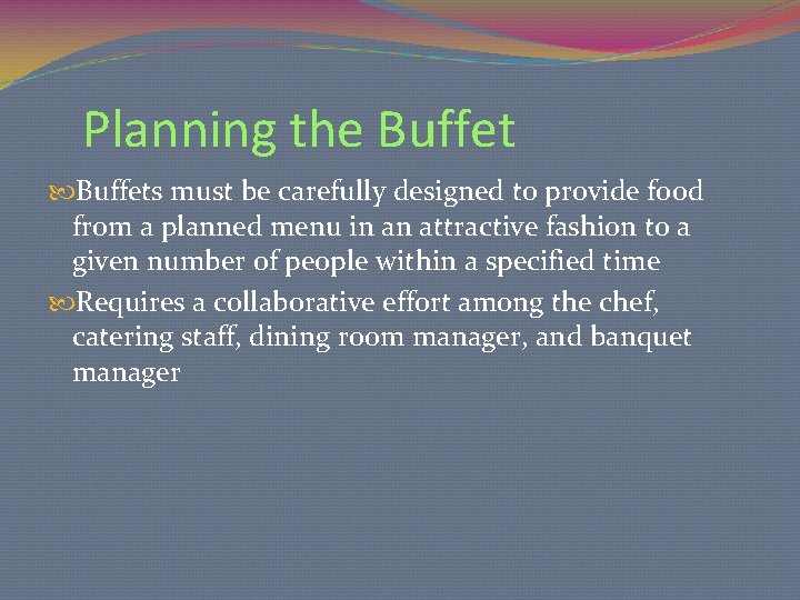 Planning the Buffets must be carefully designed to provide food from a planned menu