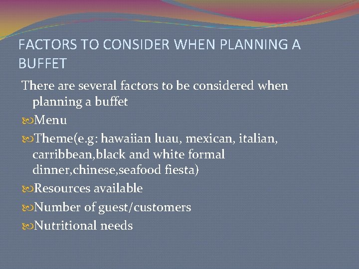 FACTORS TO CONSIDER WHEN PLANNING A BUFFET There are several factors to be considered