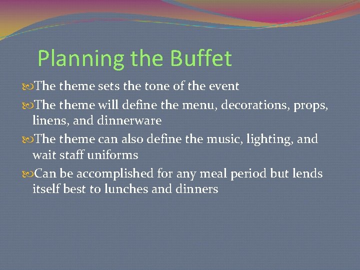 Planning the Buffet The theme sets the tone of the event The theme will