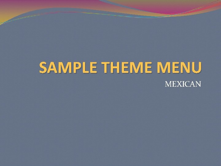 SAMPLE THEME MENU MEXICAN 
