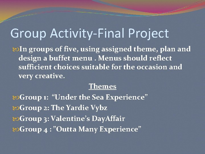 Group Activity-Final Project In groups of five, using assigned theme, plan and design a