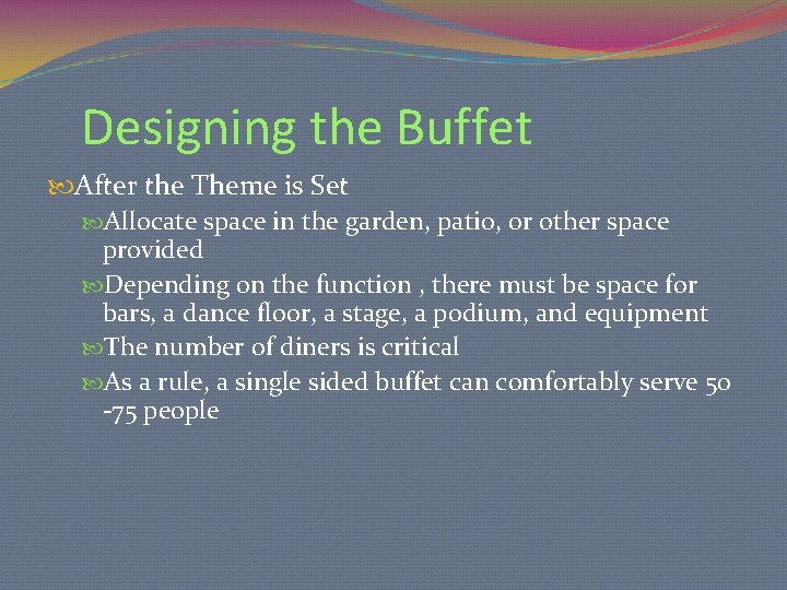 Designing the Buffet After the Theme is Set Allocate space in the garden, patio,