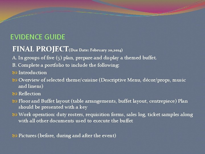 EVIDENCE GUIDE FINAL PROJECT(Due Date: February 20, 2014) A. In groups of five (5)