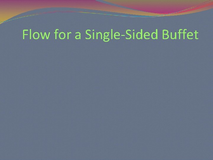 Flow for a Single-Sided Buffet 