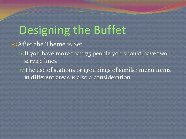 Designing the Buffet After the Theme is Set If you have more than 75