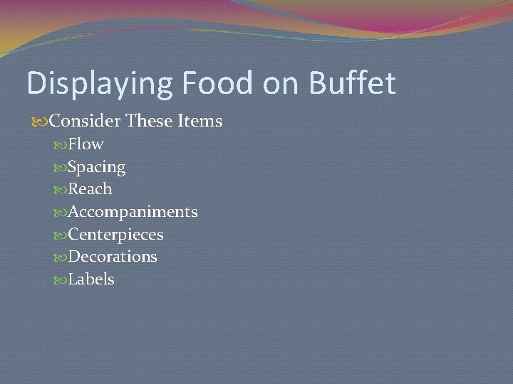 Displaying Food on Buffet Consider These Items Flow Spacing Reach Accompaniments Centerpieces Decorations Labels