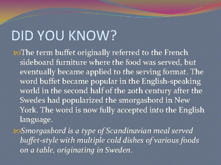 DID YOU KNOW? The term buffet originally referred to the French sideboard furniture where