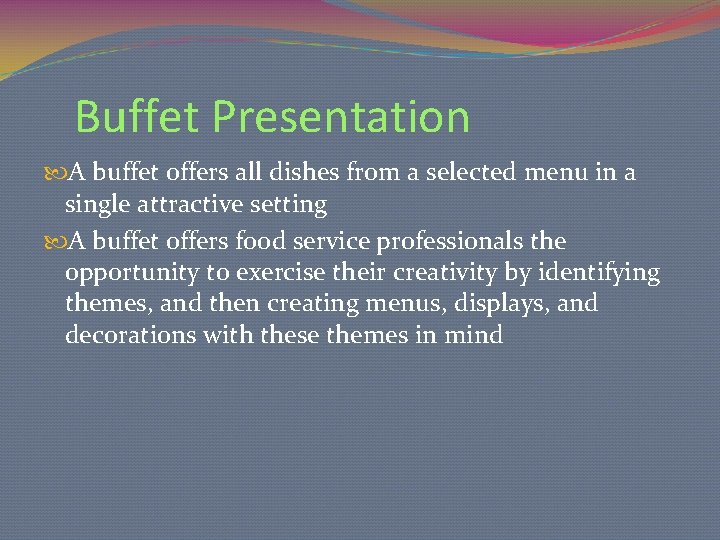 Buffet Presentation A buffet offers all dishes from a selected menu in a single