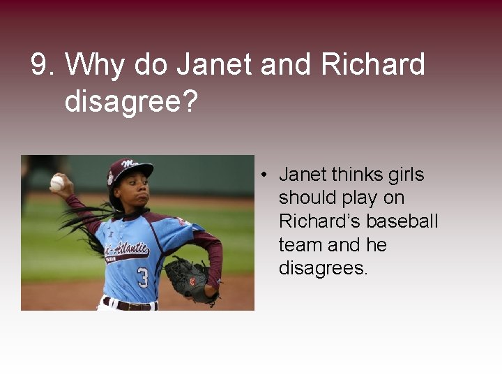 9. Why do Janet and Richard disagree? • Janet thinks girls should play on