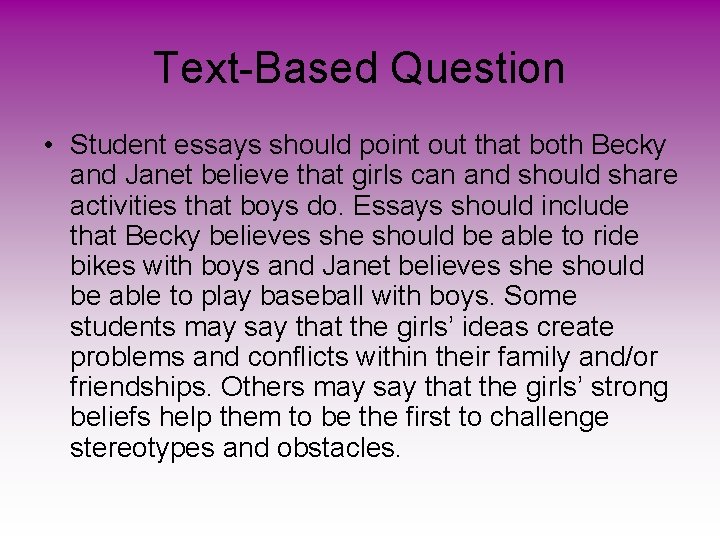 Text-Based Question • Student essays should point out that both Becky and Janet believe