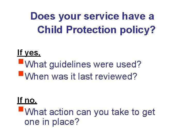 Does your service have a Child Protection policy? If yes, §What guidelines were used?