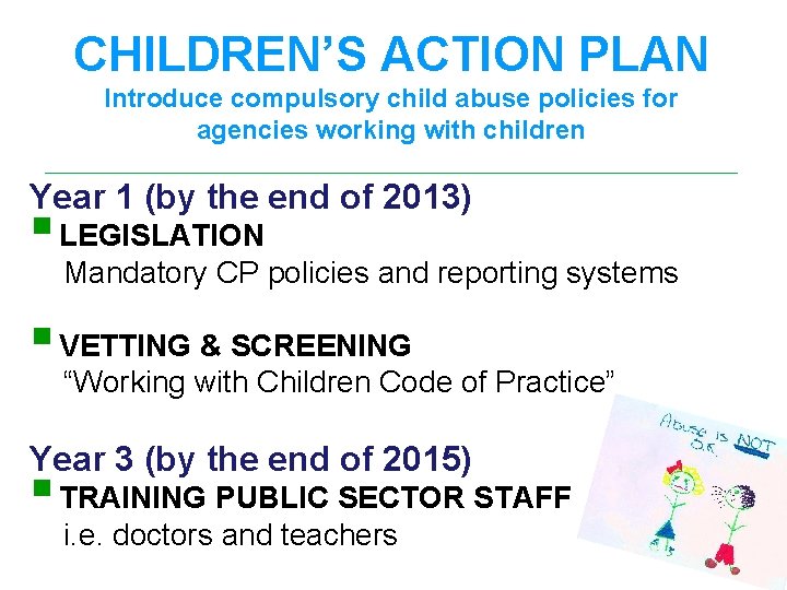 CHILDREN’S ACTION PLAN Introduce compulsory child abuse policies for agencies working with children ___________________________