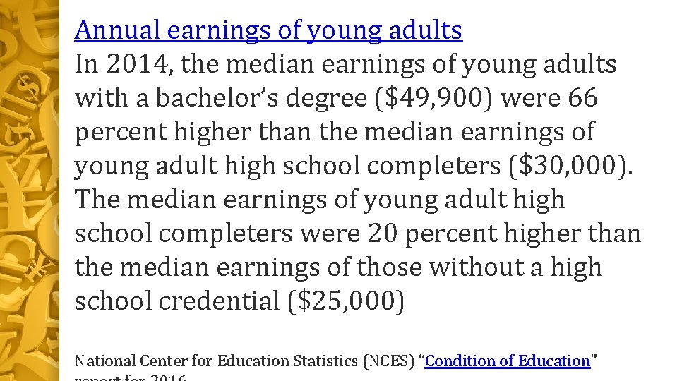 Annual earnings of young adults In 2014, the median earnings of young adults with