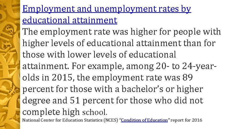 Employment and unemployment rates by educational attainment The employment rate was higher for people