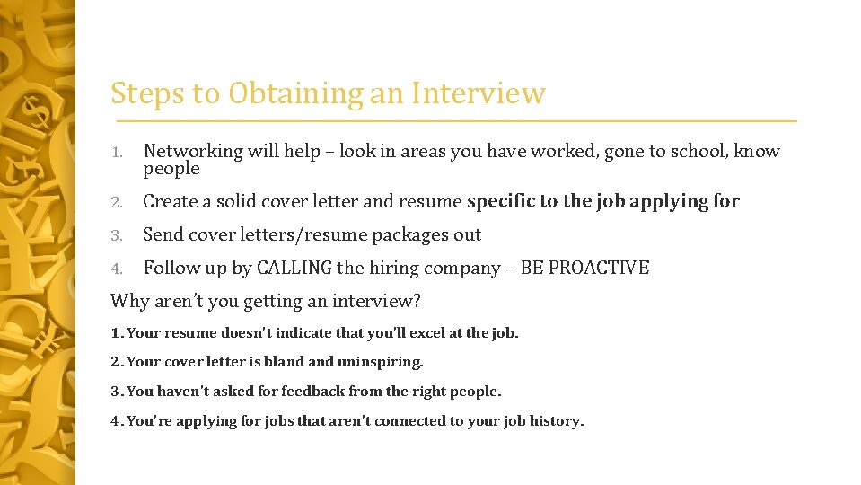 Steps to Obtaining an Interview 1. Networking will help – look in areas you