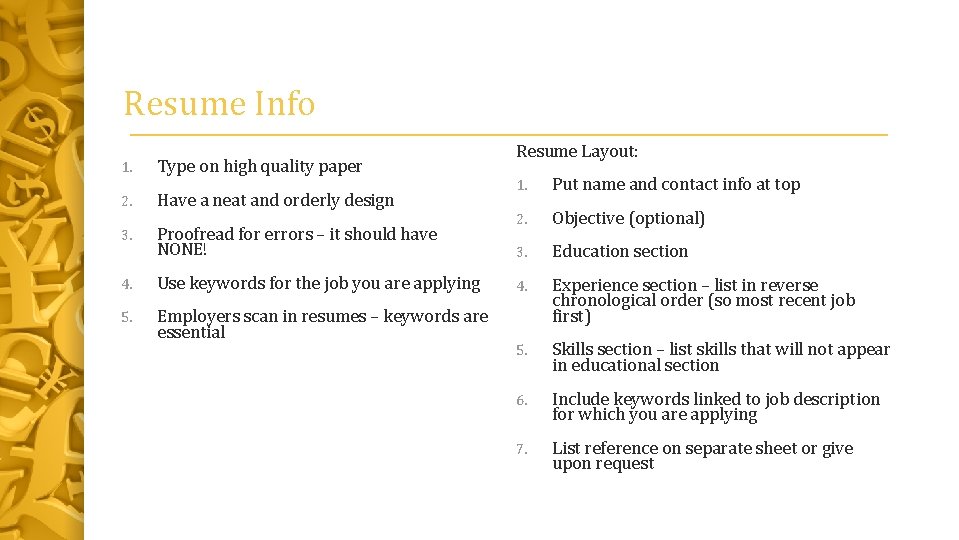 Resume Info 1. 2. 3. Type on high quality paper Have a neat and