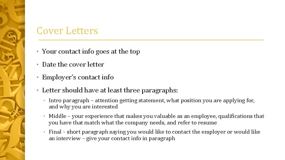 Cover Letters • Your contact info goes at the top • Date the cover