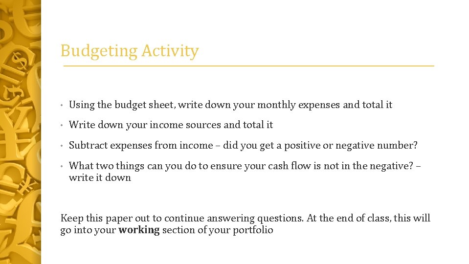 Budgeting Activity • Using the budget sheet, write down your monthly expenses and total