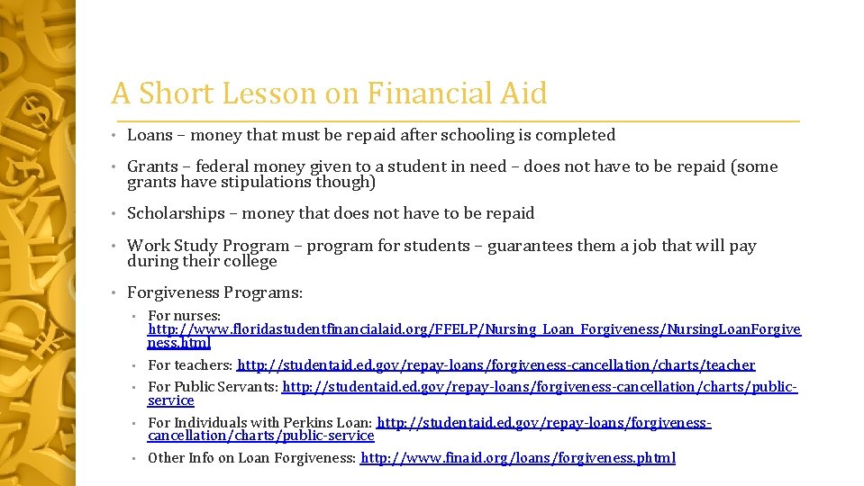 A Short Lesson on Financial Aid • Loans – money that must be repaid