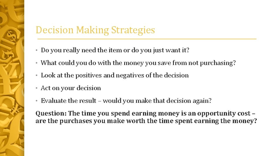 Decision Making Strategies • Do you really need the item or do you just