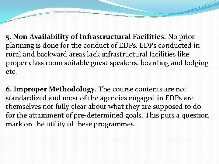 5. Non Availability of Infrastructural Facilities. No prior planning is done for the conduct
