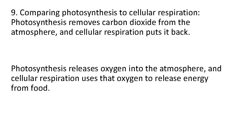 9. Comparing photosynthesis to cellular respiration: Photosynthesis removes carbon dioxide from the atmosphere, and 9. Comparing photosynthesis to cellular respiration: Photosynthesis removes carbon dioxide from the atmosphere, and