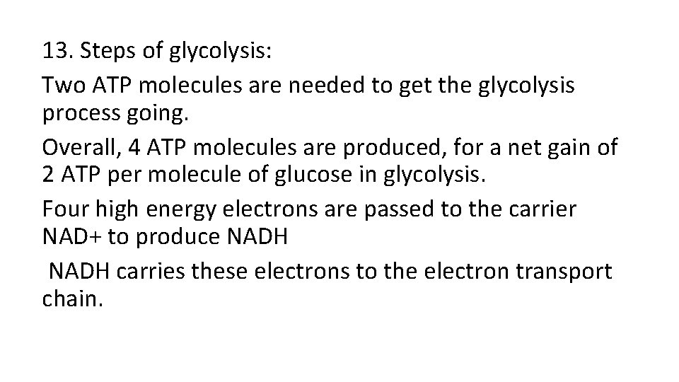 13. Steps of glycolysis: Two ATP molecules are needed to get the glycolysis process 13. Steps of glycolysis: Two ATP molecules are needed to get the glycolysis process
