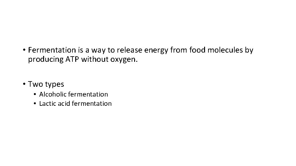 • Fermentation is a way to release energy from food molecules by producing • Fermentation is a way to release energy from food molecules by producing