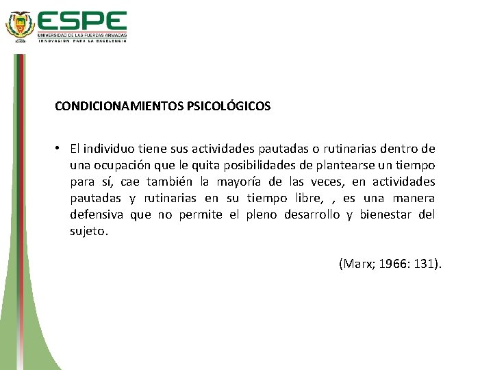 CONDICIONAMIENTOS PSICOLÓGICOS • El individuo tiene sus actividades pautadas o rutinarias dentro de una