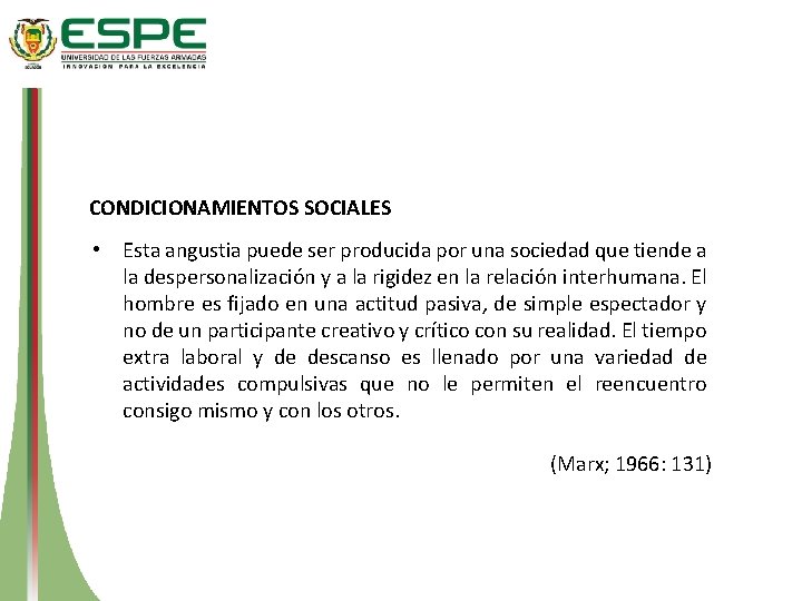 CONDICIONAMIENTOS SOCIALES • Esta angustia puede ser producida por una sociedad que tiende a