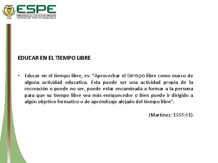 EDUCAR EN EL TIEMPO LIBRE • Educar en el tiempo libre, es: “Aprovechar el