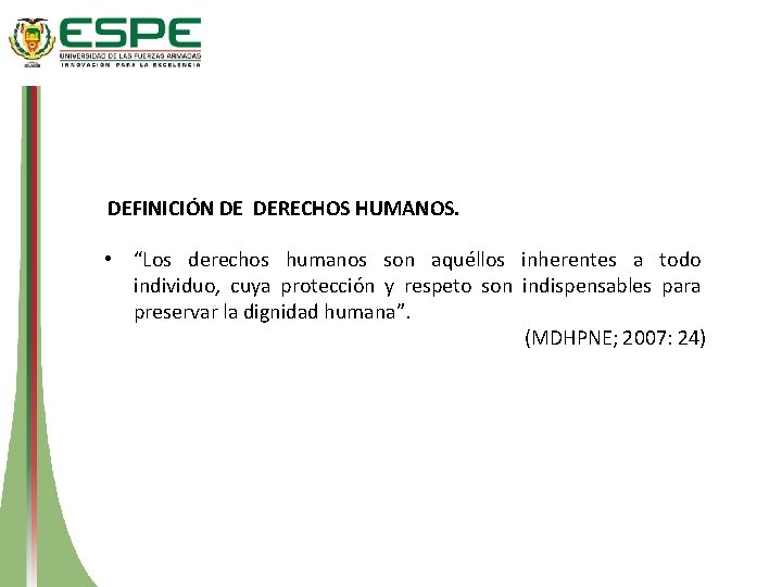  DEFINICIÓN DE DERECHOS HUMANOS. • “Los derechos humanos son aquéllos inherentes a todo