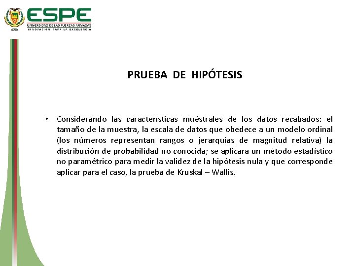 PRUEBA DE HIPÓTESIS • Considerando las características muéstrales de los datos recabados: el tamaño