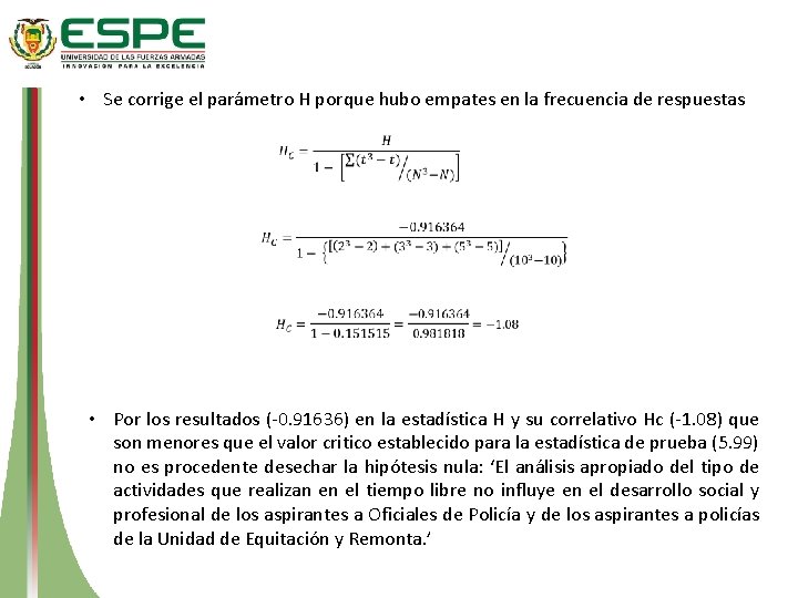  • Se corrige el parámetro H porque hubo empates en la frecuencia de