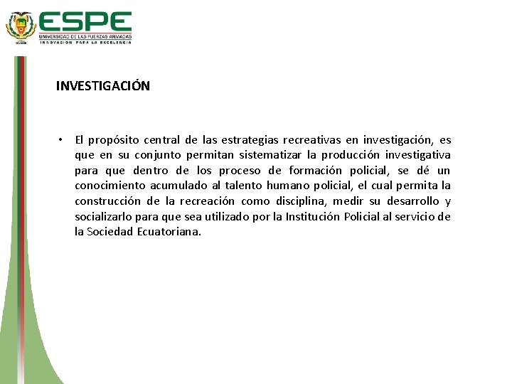INVESTIGACIÓN • El propósito central de las estrategias recreativas en investigación, es que en