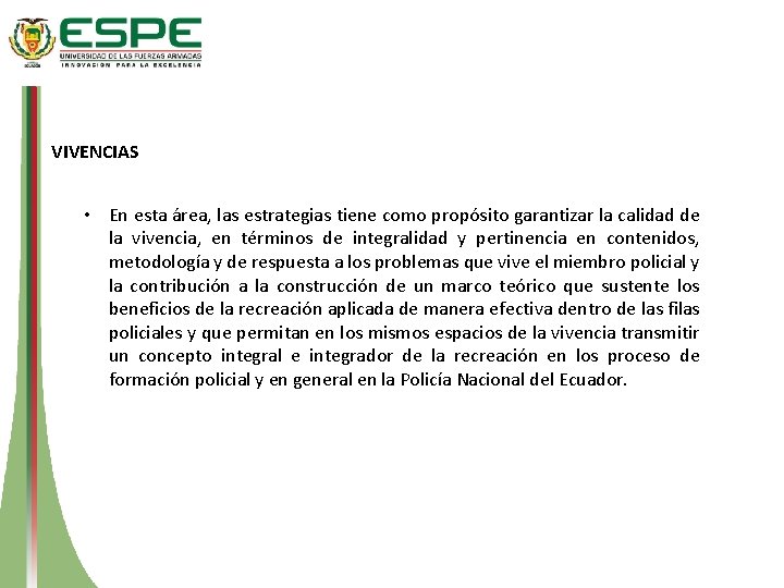 VIVENCIAS • En esta área, las estrategias tiene como propósito garantizar la calidad de
