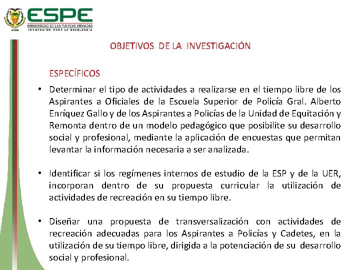 OBJETIVOS DE LA INVESTIGACIÓN ESPECÍFICOS • Determinar el tipo de actividades a realizarse en