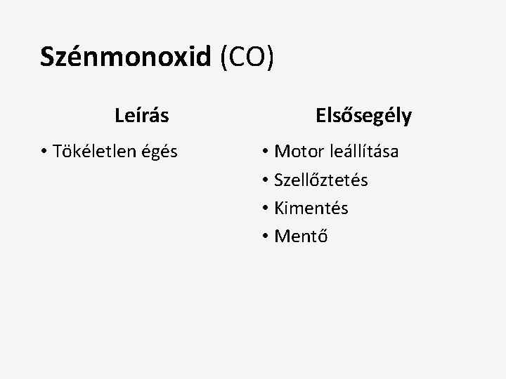 Szénmonoxid (CO) Leírás • Tökéletlen égés Elsősegély • Motor leállítása • Szellőztetés • Kimentés