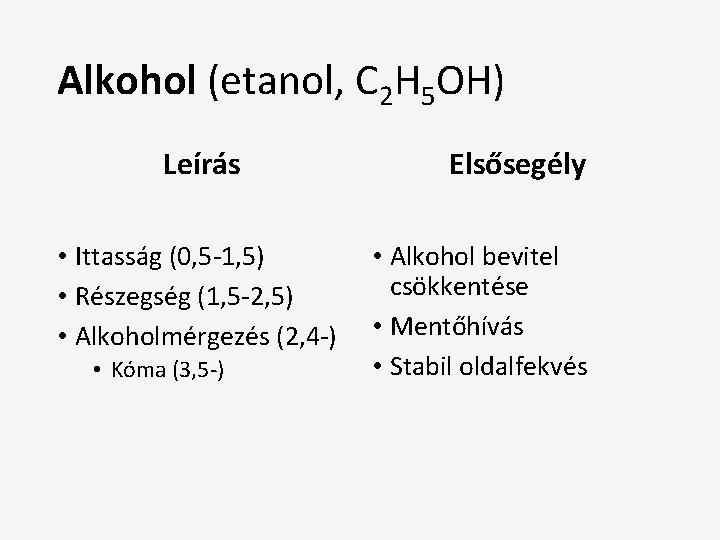 Alkohol (etanol, C 2 H 5 OH) Leírás • Ittasság (0, 5 -1, 5)