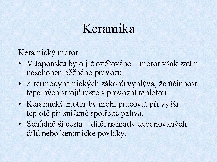 Keramika Keramický motor • V Japonsku bylo již ověřováno – motor však zatím neschopen