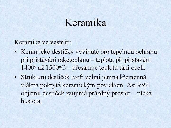 Keramika ve vesmíru • Keramické destičky vyvinuté pro tepelnou ochranu přistávání raketoplánu – teplota