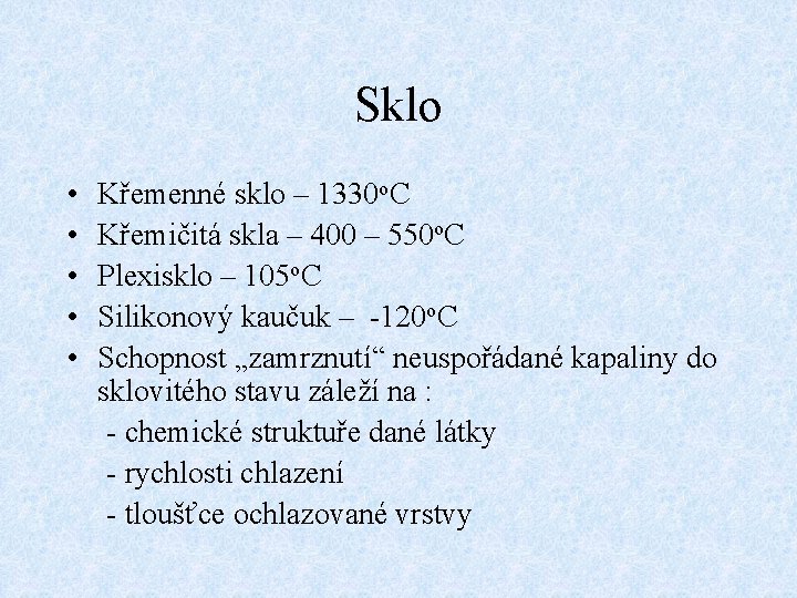 Sklo • • • Křemenné sklo – 1330 o. C Křemičitá skla – 400