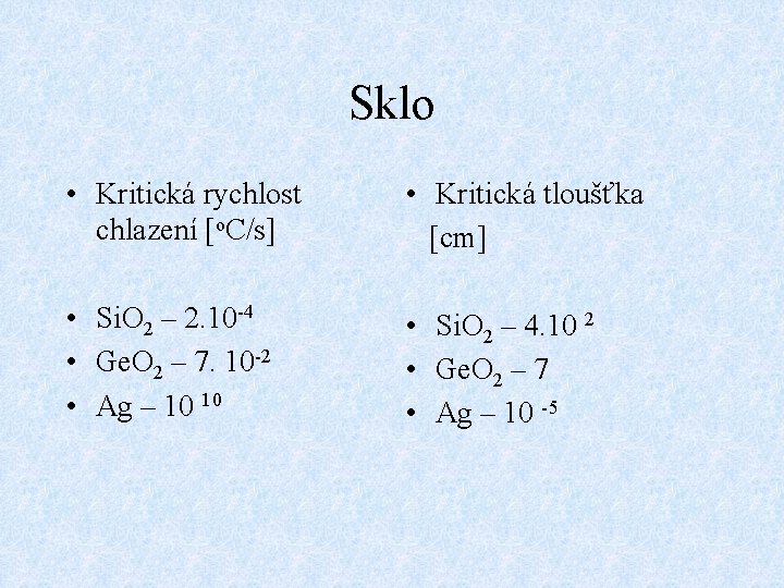 Sklo • Kritická rychlost chlazení [o. C/s] • Kritická tloušťka [cm] • Si. O